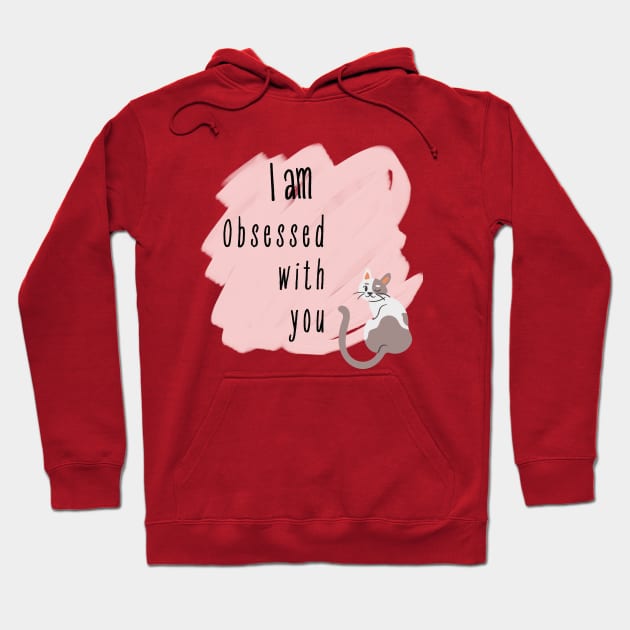 I am obsessed with you Hoodie by JualGambar